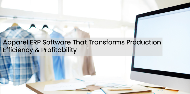 Apparel ERP software dashboard improving production efficiency and profitability